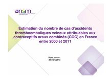 Estimation du nombre de cas d’accidents thromboemboliques veineux attribuables aux contraceptifs oraux combinés COC en France entre 2000 et 2011 : Présentation 26/03/2013