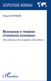 Régionalisme et problèmes d intégration économique
