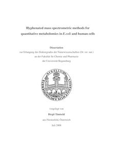Hyphenated mass spectrometric methods for quantitative metabolomics in E. coli and human cells [Elektronische Ressource] / vorgelegt von Birgit Timischl