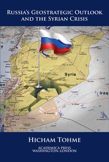 Russia s Geostrategic Outlook And The Syrian Crisis (St. James s Studies In World Affairs)