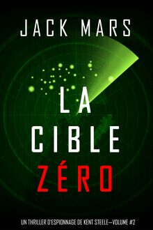 La Cible Zéro (Un Thriller d’Espionnage de L Agent Zéro —Volume #2)