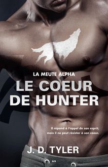 Le coeur de Hunter : La meute Alpha - Tome 4