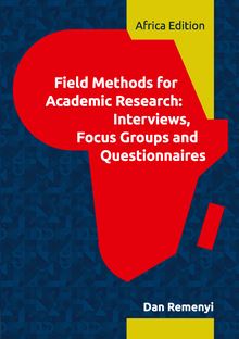 Field Methods for Academic Research: Interviews, Focus Groups and Questionnaires in Business and Management Studies