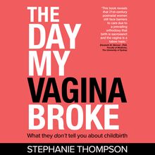 The day my vagina broke - what they don t tell you about childbirth