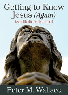 Getting to Know Jesus (Again)