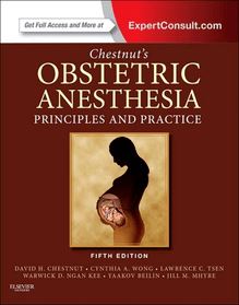 Chestnut s Obstetric Anesthesia: Principles and Practice E-Book