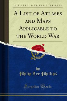 List of Atlases and Maps Applicable to the World War