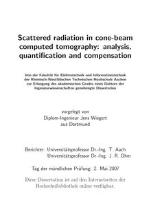 Scattered radiation in cone beam computed tomography  [Elektronische Ressource] : analysis, quantification and compensation / vorgelegt von Jens Wiegert