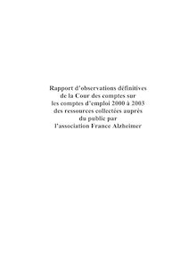 Rapport d observations définitives de la Cour des comptes sur les comptes d emploi 2000 à 2003 des ressources collectées auprès du public par l association France Alzheimer