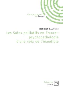 Les Soins palliatifs en France : psychopathologie d une voix de l inaudible