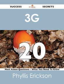 3G 20 Success Secrets - 20 Most Asked Questions On 3G - What You Need To Know