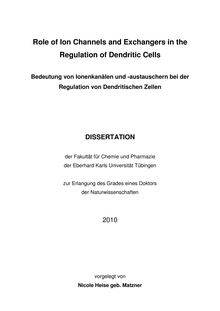 Role of ion channels and exchangers in the regulation of dendritic cells [Elektronische Ressource] = Bedeutung von Ionenkanälen und -austauschern bei der Regulation von Dendritischen Zellen / vorgelegt von Nicole Heise geb. Matzner