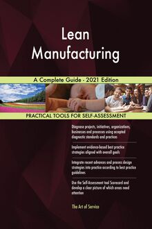 Lean Manufacturing A Complete Guide - 2021 Edition