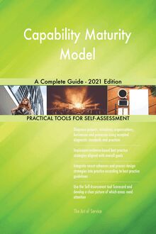 Capability Maturity Model A Complete Guide - 2021 Edition