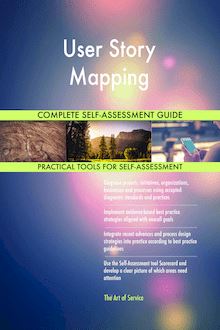 User Story Mapping Complete Self-Assessment Guide