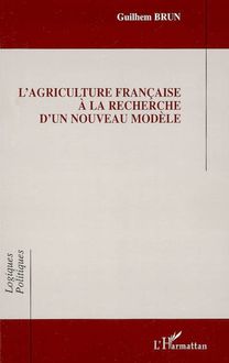 L agriculture française à la recherche d un nouveau modèle