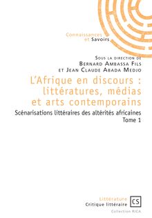 L Afrique en discours : littératures, médias et arts contemporains tome 1