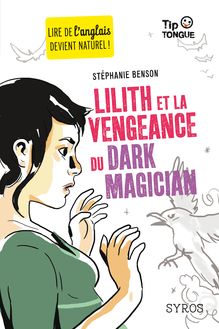 Lilith et la vengeance du Dark Magician - collection Tip Tongue - A2 intermédiaire - dès 12 ans