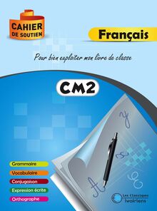 Cahier de soutien  Français CM2 : Pour bien exploiter mon livre de classe