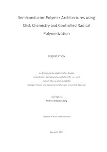 Semiconductor Polymer Architectures using Click Chemistry and Controlled Radical Polymerization [Elektronische Ressource] / Andreas Lang. Betreuer: Mukundan Thelakkat