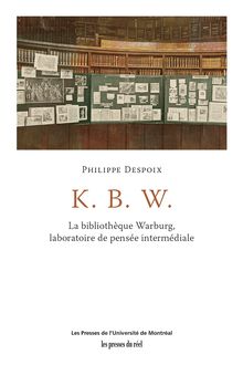 K. B. W. : La Bibliothèque Warburg, laboratoire de pensée intermédiale