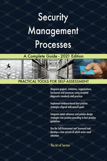 Security Management Processes A Complete Guide - 2021 Edition