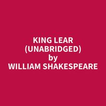 King Lear (Unabridged)