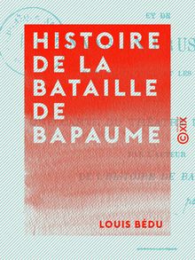 Histoire de la bataille de Bapaume - Et de l invasion prussienne dans cette ville et les environs