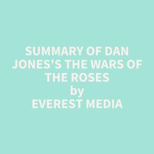 Summary of Dan Jones s The Wars of the Roses