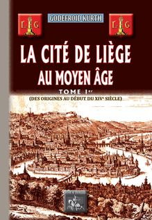 La Cité de Liège au Moyen Âge (Tome Ier)