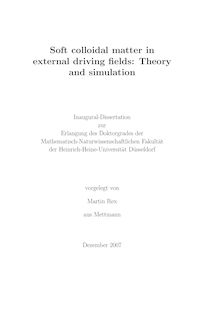 Soft colloidal matter in external driving fields [Elektronische Ressource] : theory and simulation / vorgelegt von Martin Rex