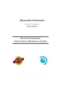 Humanités Gabonaises    Numéro 08 – Année 2018  Revue Internationale de  Lettres, Sciences Humaines et Sociales 