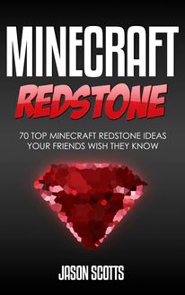 Minecraft Redstone: 70 Top Minecraft Redstone Ideas Your Friends Wish They Know