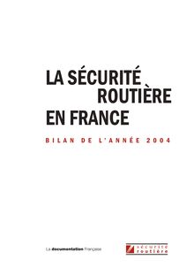 La sécurité routière en France : bilan de l année 2004