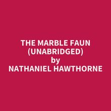 The Marble Faun (Unabridged)