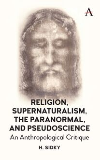 Religion, Supernaturalism, the Paranormal and Pseudoscience