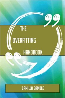The Overfitting Handbook - Everything You Need To Know About Overfitting