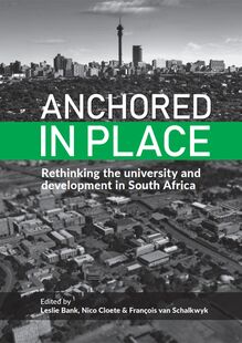 Anchored in Place: Rethinking universities and development in South Africa