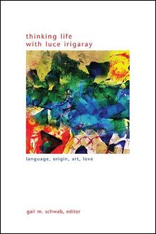 Thinking Life with Luce Irigaray