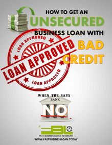 How to Get an Unsecured Business Loan with Bad Credit..When the Banks Say NO