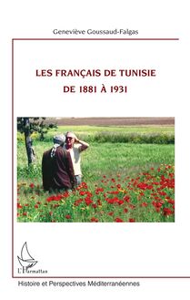 Les Français de Tunisie de 1881 à 1931