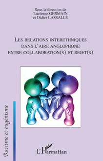 Les relations interethniques dans l aire anglophone entre collaboration(s) et rejet(s)