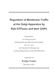Regulation of membrane traffic at the Golgi apparatus by Rab GTPases and their GAPs [Elektronische Ressource] / vorgelegt von Evelyn Fuchs