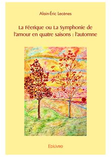 La Féerique ou La Symphonie de l amour en quatre saisons : l automne