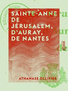 Sainte-Anne de Jérusalem, d Auray, de Nantes