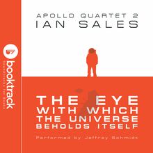 The Eye With Which The Universe Beholds Itself: Apollo Quartet Book 2 {Booktrack Soundtrack Edition}