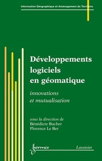 Développements logiciels en géomatique : innovations et mutualisation