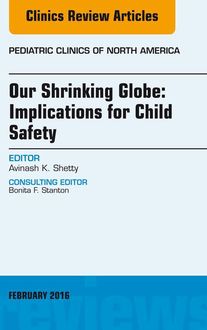 Our Shrinking Globe: Implications for Child Safety, An Issue of Pediatric Clinics of North America