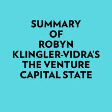 Summary of Robyn Klingler-Vidra s The Venture Capital State