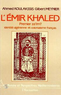 L Emir Khaled, premier za iM ? Identité algérienne et colonialisme français